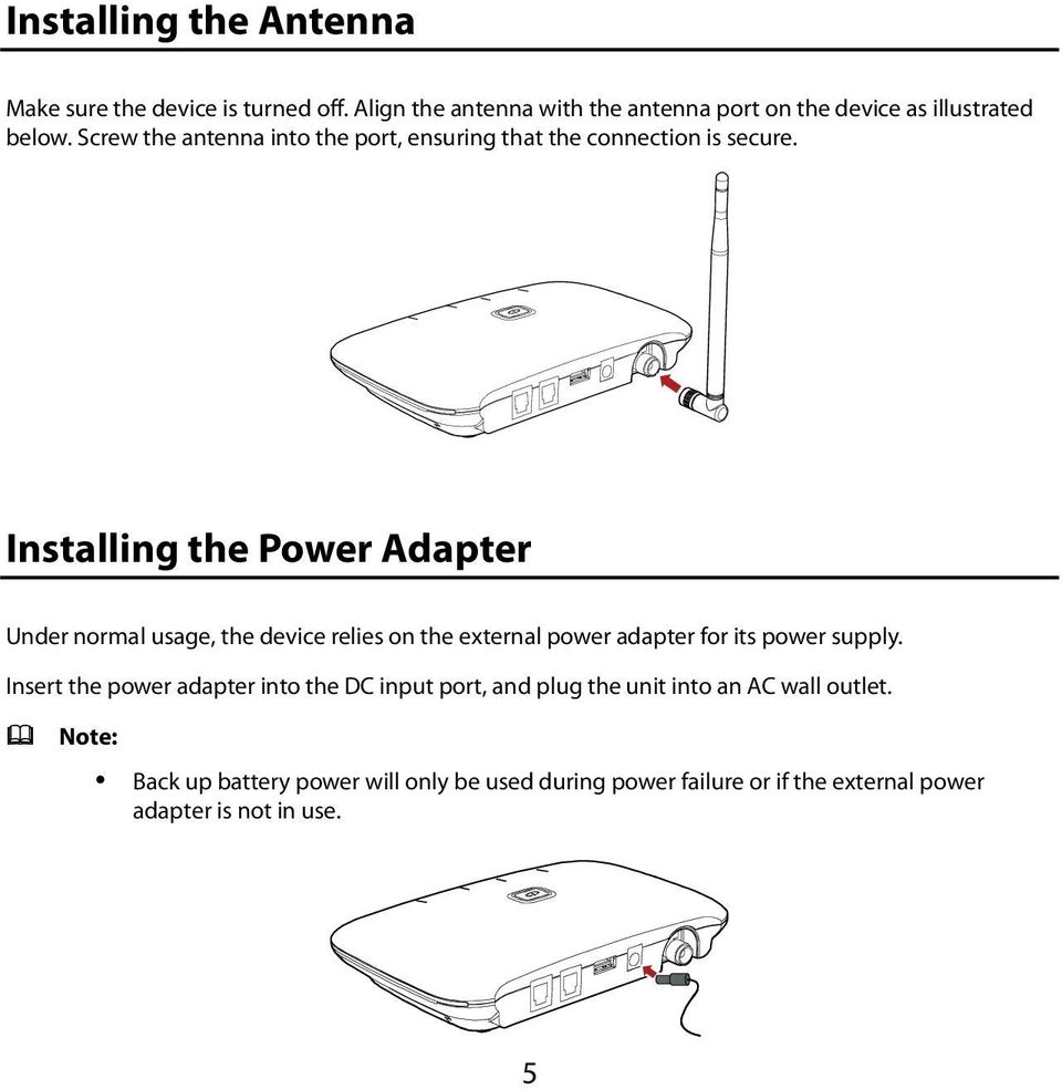 Installing the Power Adapter Under normal usage, the device relies on the external power adapter for its power supply.