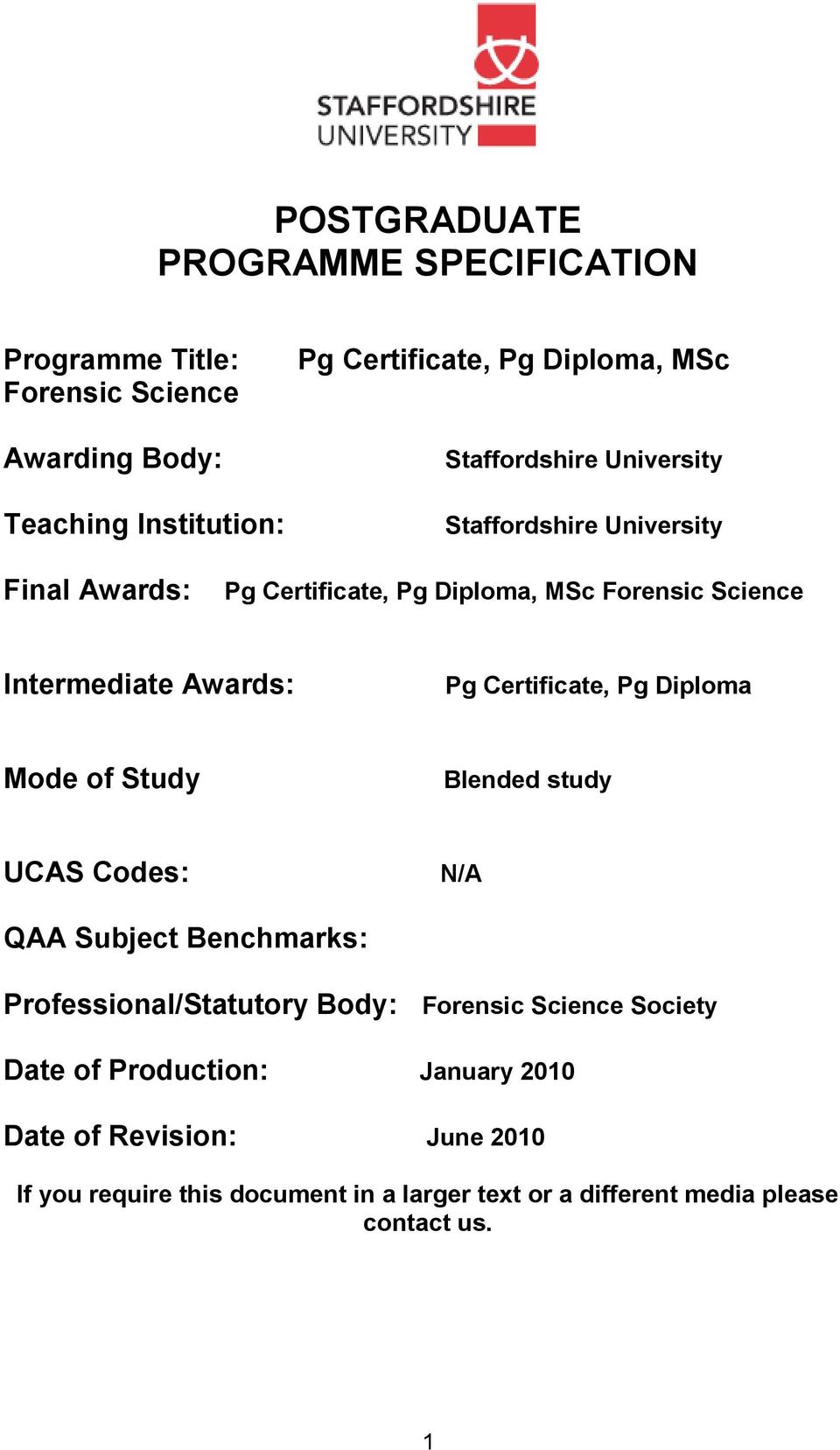 Certificate, Pg Diploma Mode of Study Blended study UCAS Codes: N/A QAA Subject Benchmarks: Professional/Statutory Body: Forensic Science