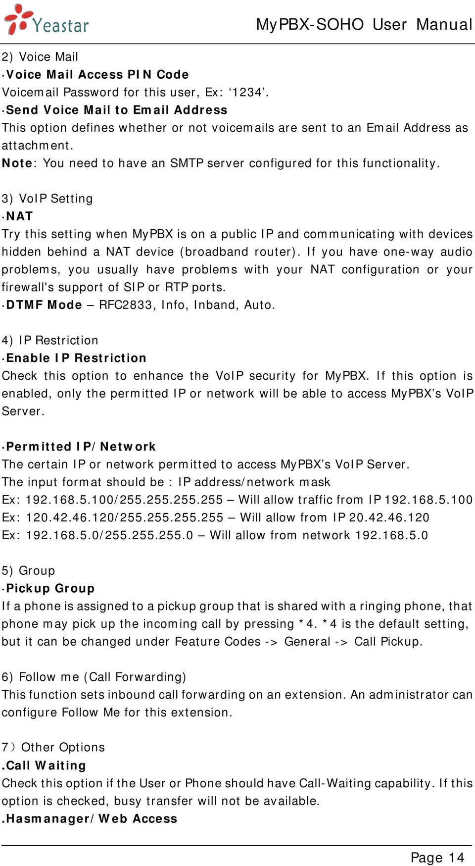 3) VoIP Setting NAT Try this setting when MyPBX is on a public IP and communicating with devices hidden behind a NAT device (broadband router).
