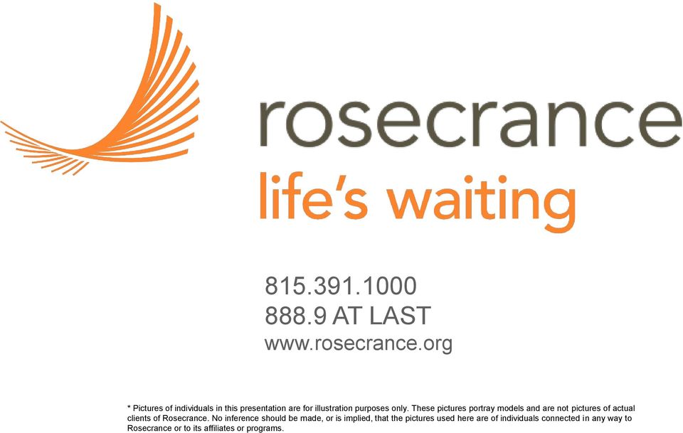 These pictures portray models and are not pictures of actual clients of Rosecrance.