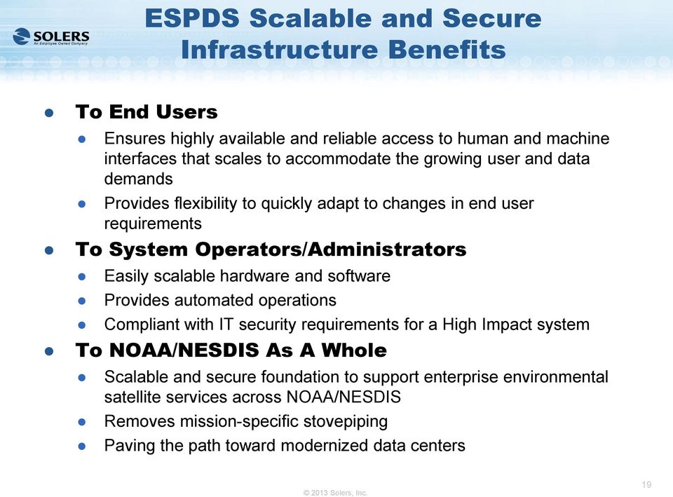 scalable hardware and software Provides automated operations Compliant with IT security requirements for a High Impact system To NOAA/NESDIS As A Whole Scalable and