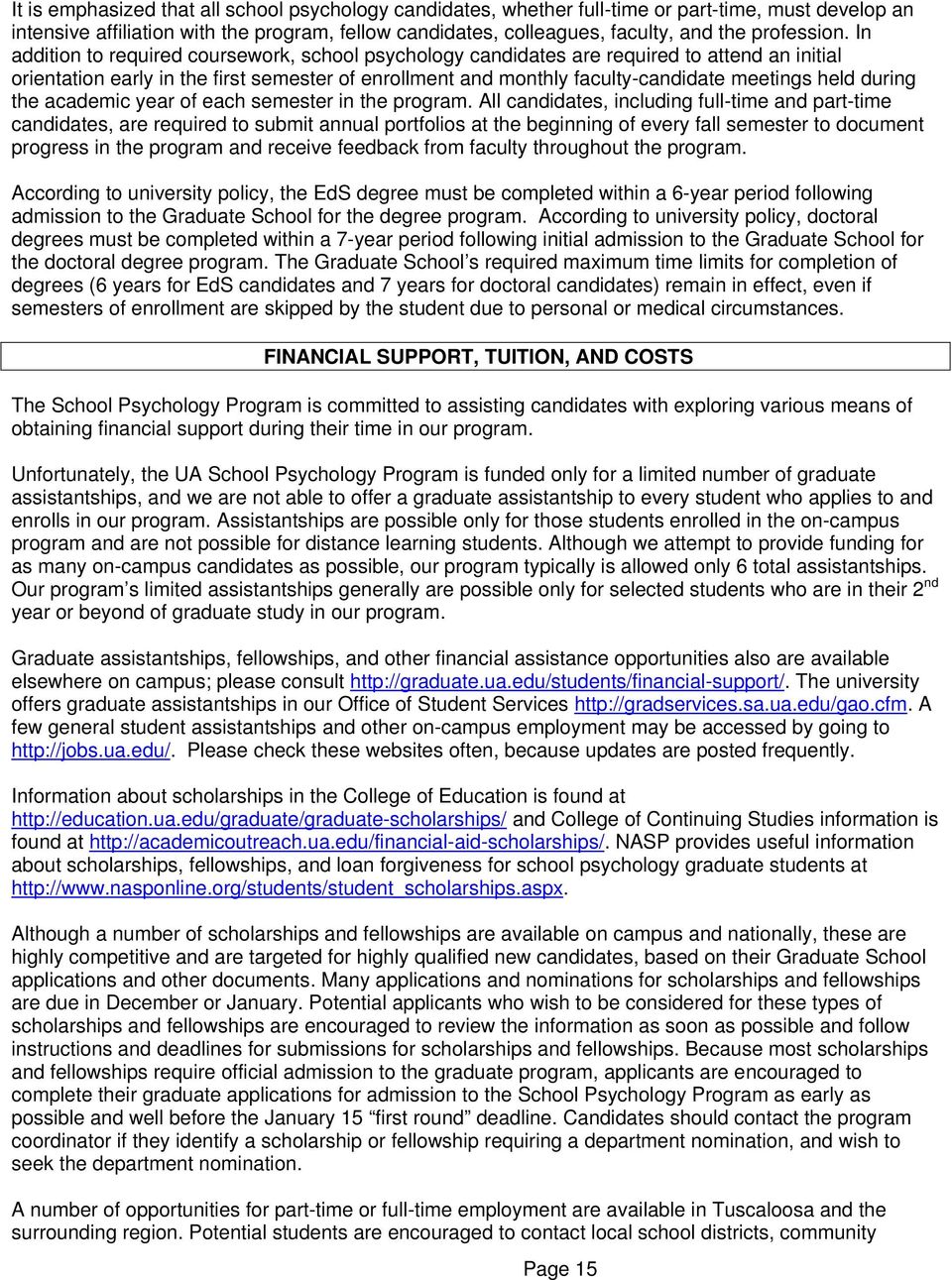In addition to required coursework, school psychology candidates are required to attend an initial orientation early in the first semester of enrollment and monthly faculty-candidate meetings held