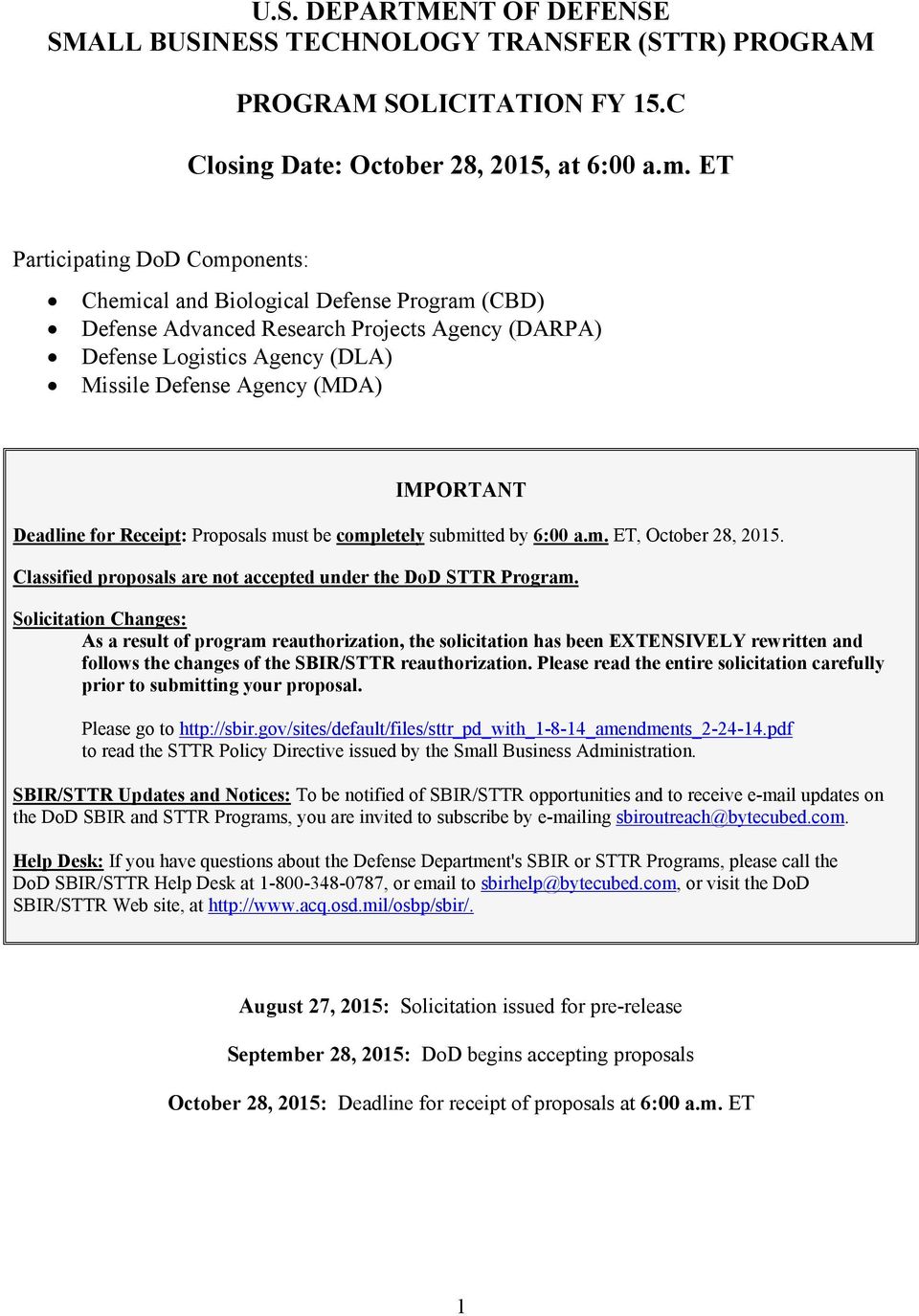 Deadline for Receipt: Proposals must be completely submitted by 6:00 a.m. ET, October 28, 2015. Classified proposals are not accepted under the DoD STTR Program.
