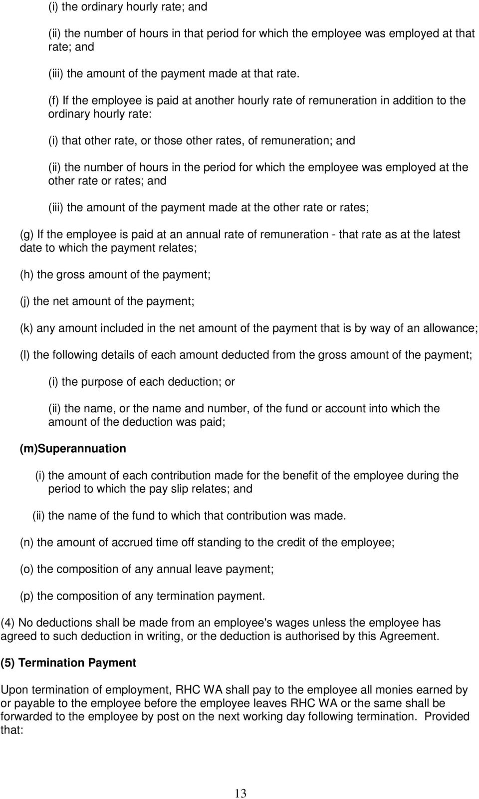the period for which the employee was employed at the other rate or rates; and (iii) the amount of the payment made at the other rate or rates; (g) If the employee is paid at an annual rate of