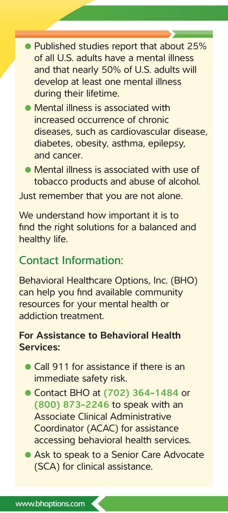 Mental illness is associated with use of tobacco products and abuse of alcohol. Just remember that you are not alone.