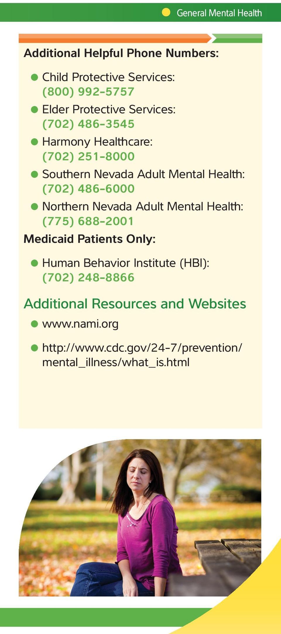 Northern Nevada Adult Mental Health: (775) 688-2001 Medicaid Patients Only: Human Behavior Institute (HBI): (702)