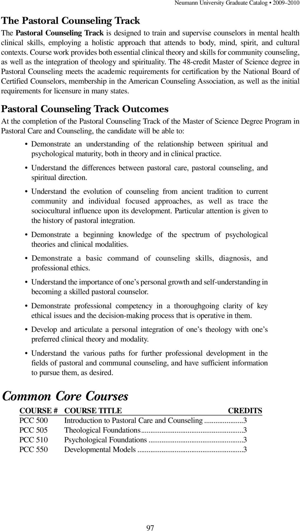The 48-credit Master of Science degree in Pastoral Counseling meets the academic requirements for certification by the National Board of Certified Counselors, membership in the American Counseling