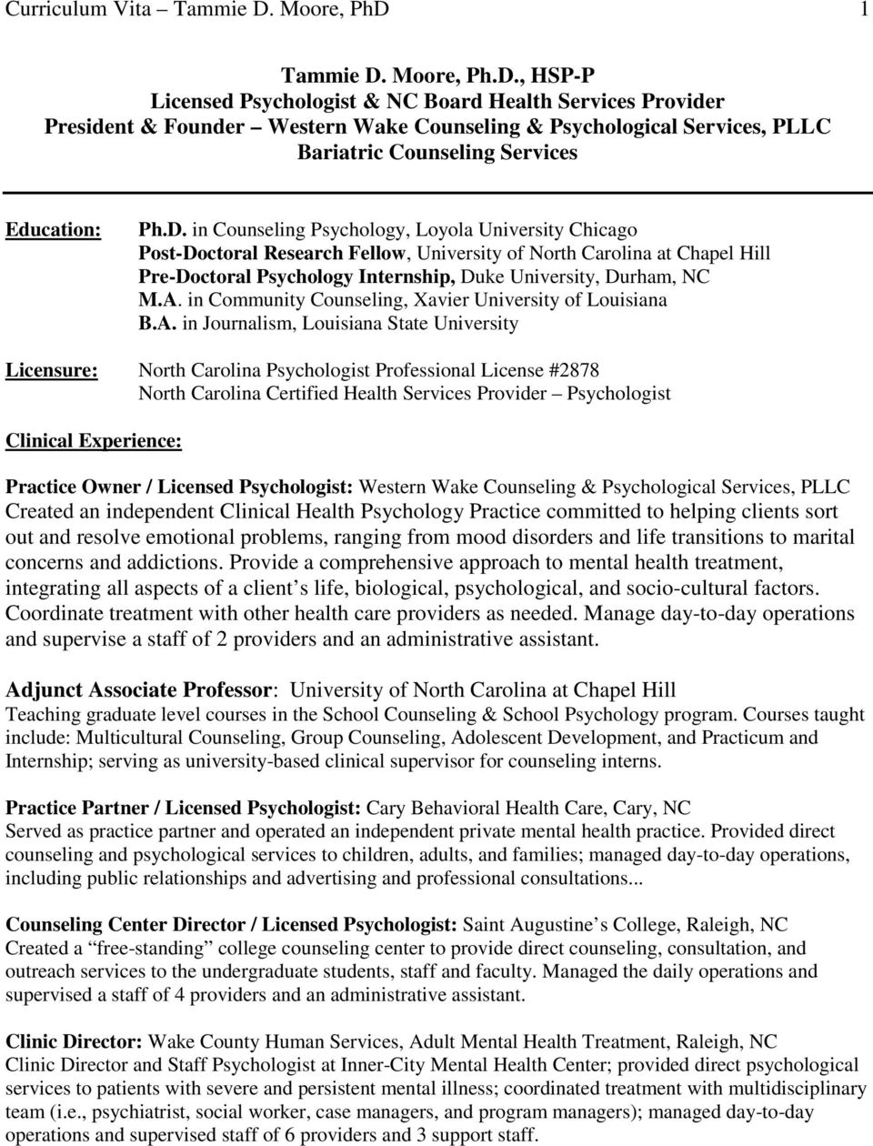 D. in Counseling Psychology, Loyola University Chicago Post-Doctoral Research Fellow, University of North Carolina at Chapel Hill Pre-Doctoral Psychology Internship, Duke University, Durham, NC M.A.