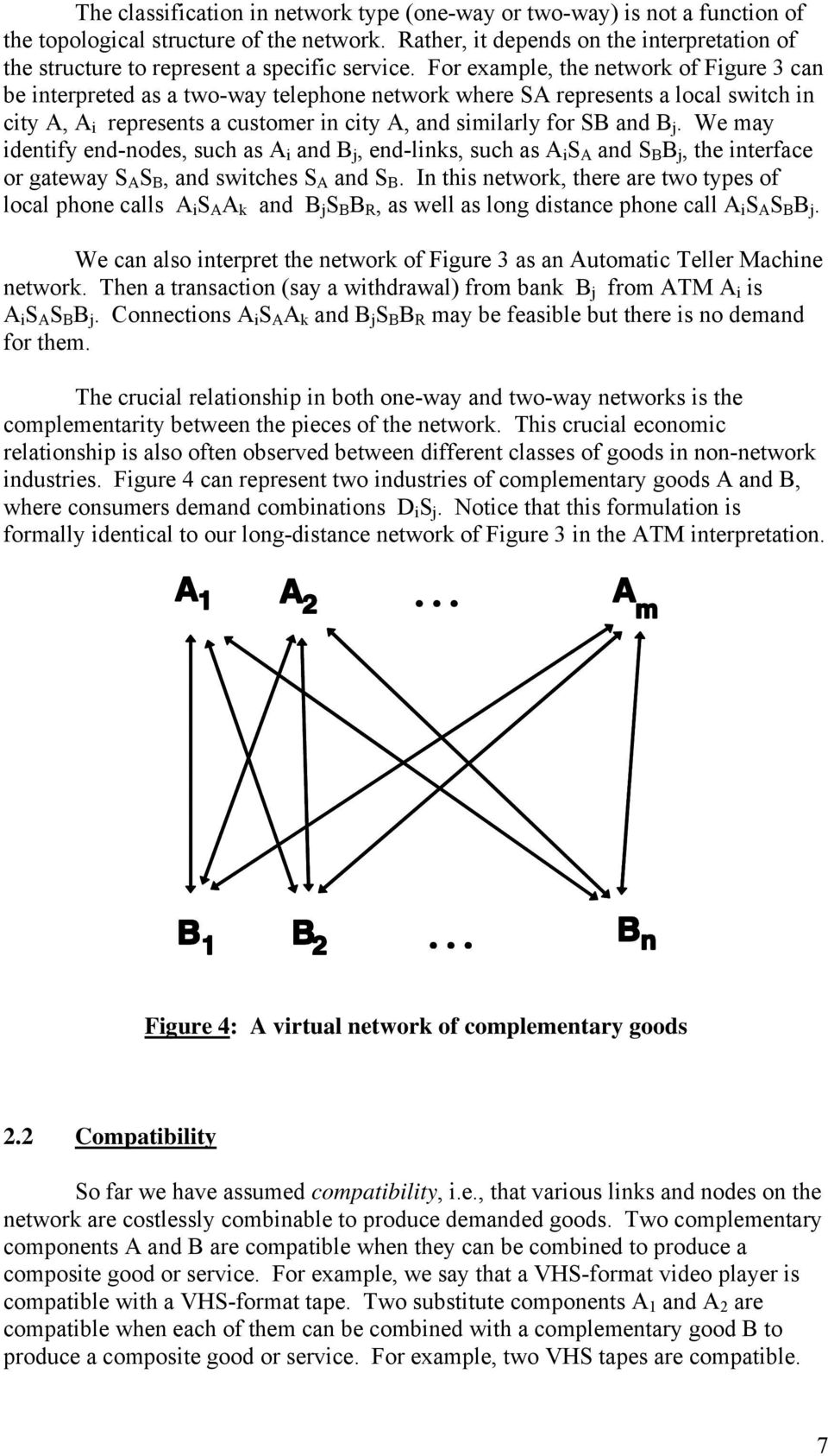 For example, the network of Figure 3 can be interpreted as a two-way telephone network where SA represents a local switch in city A, A i represents a customer in city A, and similarly for SB and B j.