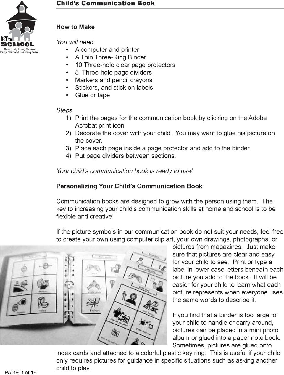 3) Place each page inside a page protector and add to the binder. 4) Put page dividers between sections. Your child s communication book is ready to use!
