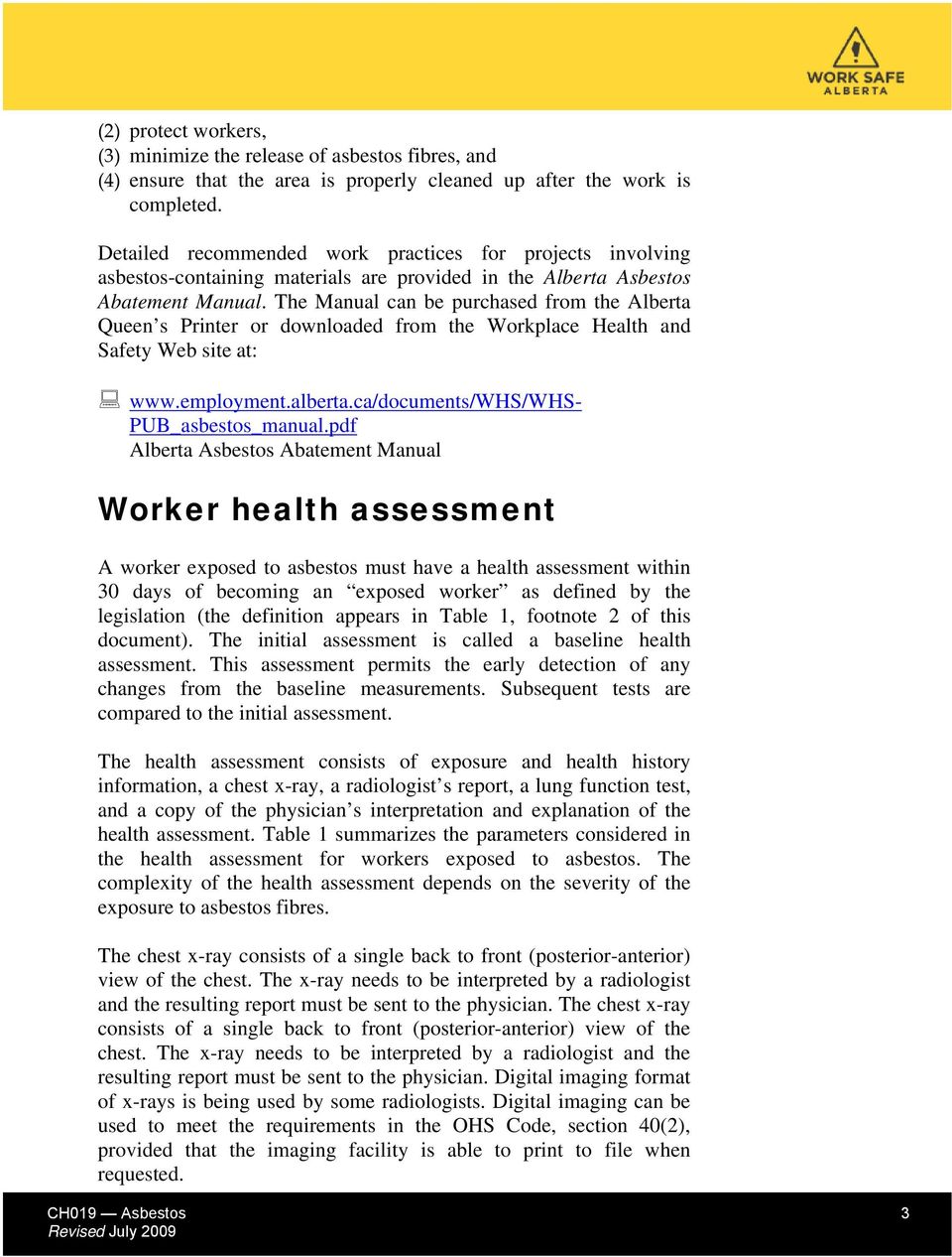 The Manual can be purchased from the Alberta Queen s Printer or downloaded from the Workplace Health and Safety Web site at: www.employment.alberta.ca/documents/whs/whs- PUB_asbestos_manual.