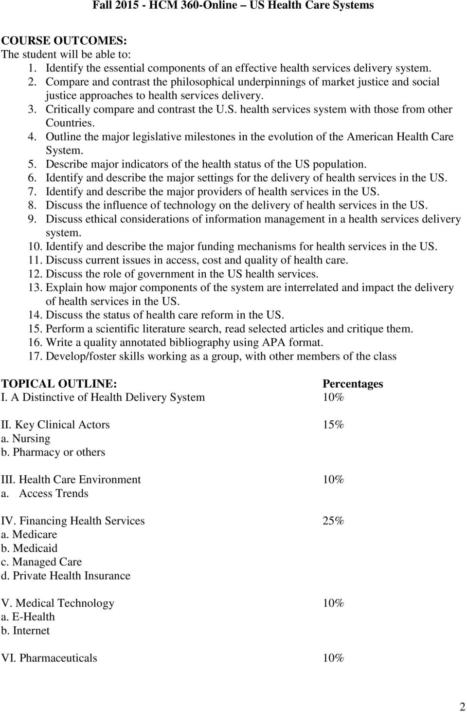 health services system with those from other Countries. 4. Outline the major legislative milestones in the evolution of the American Health Care System. 5.