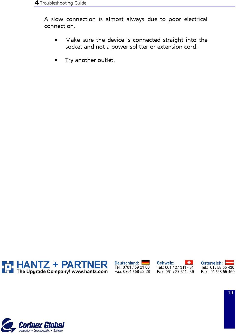 Try another outlet. HANTZ + PARTNER The Upgrade Company! www.hantz.com Deutschland: Tel.