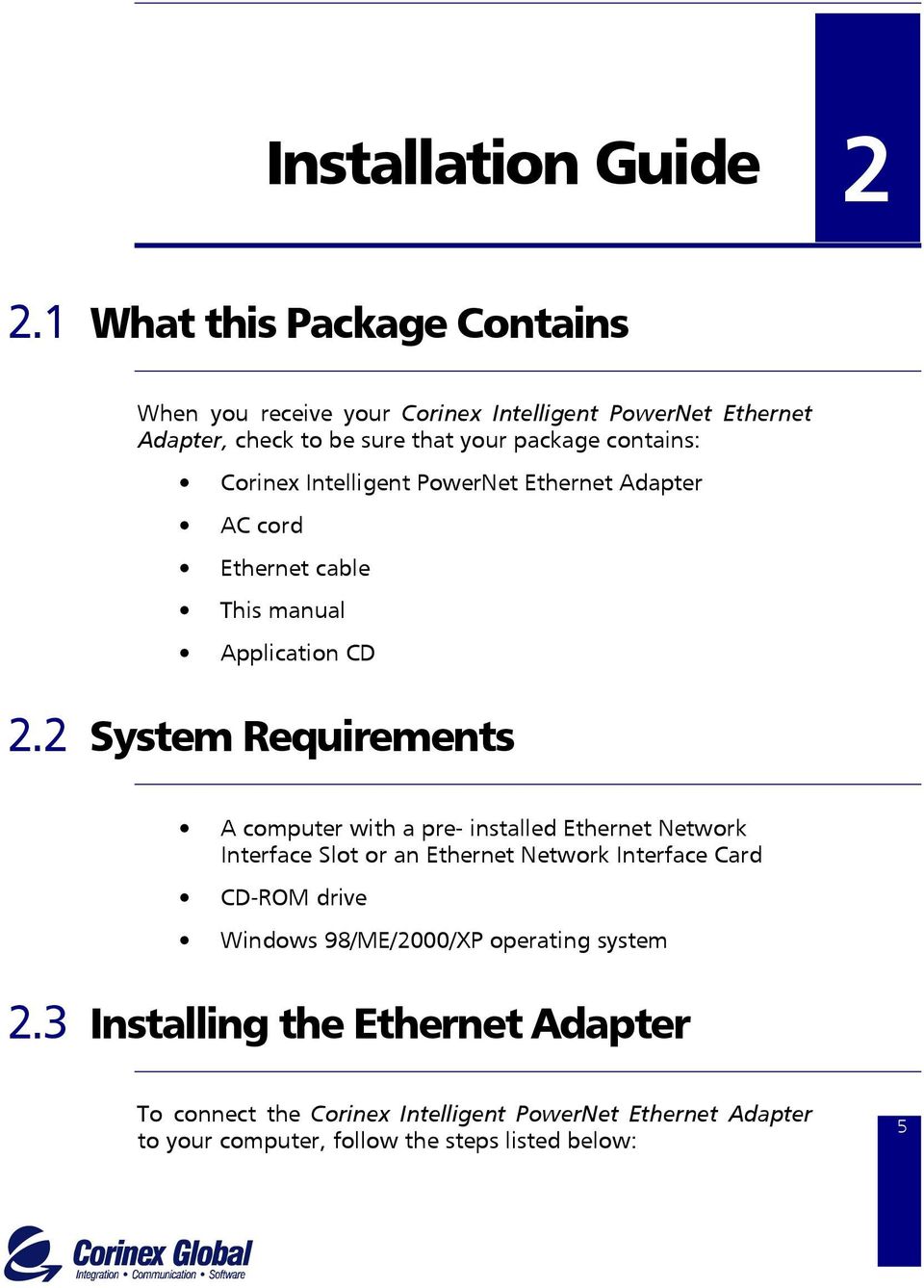Corinex Intelligent PowerNet Ethernet Adapter AC cord Ethernet cable This manual Application CD 2.