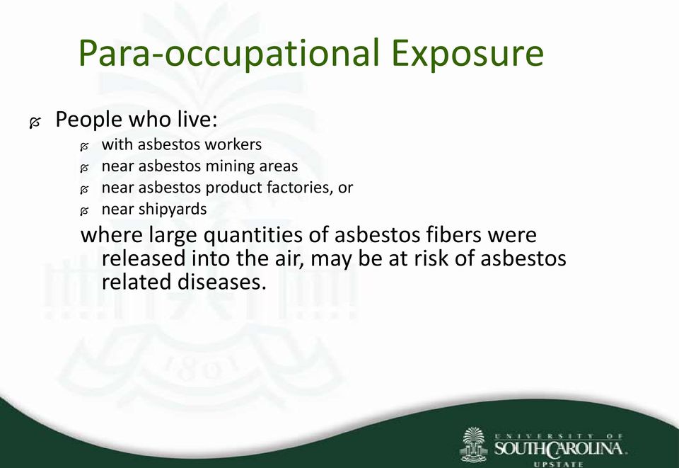 factories, or near shipyards where large quantities of asbestos