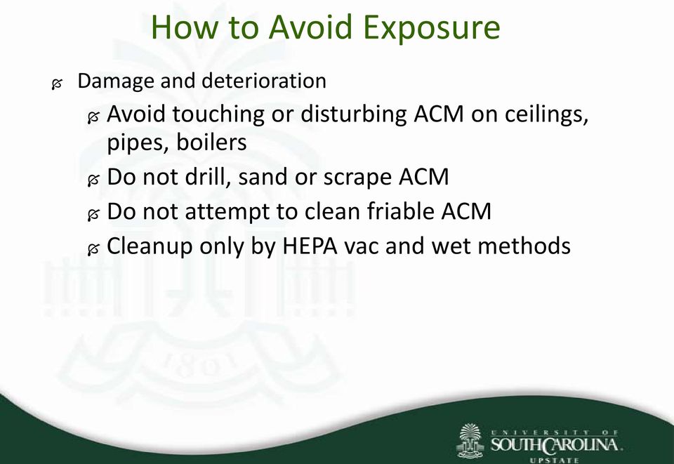 Do not drill, sand or scrape ACM Do not attempt to