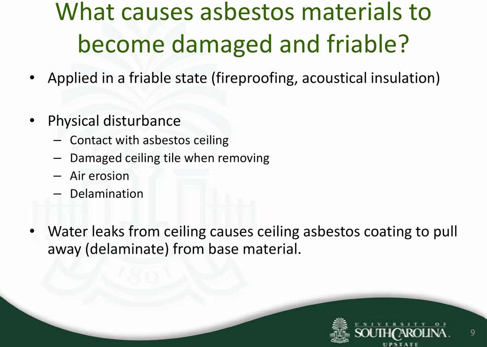 Contact with asbestos ceiling Damaged ceiling tile when removing Air erosion