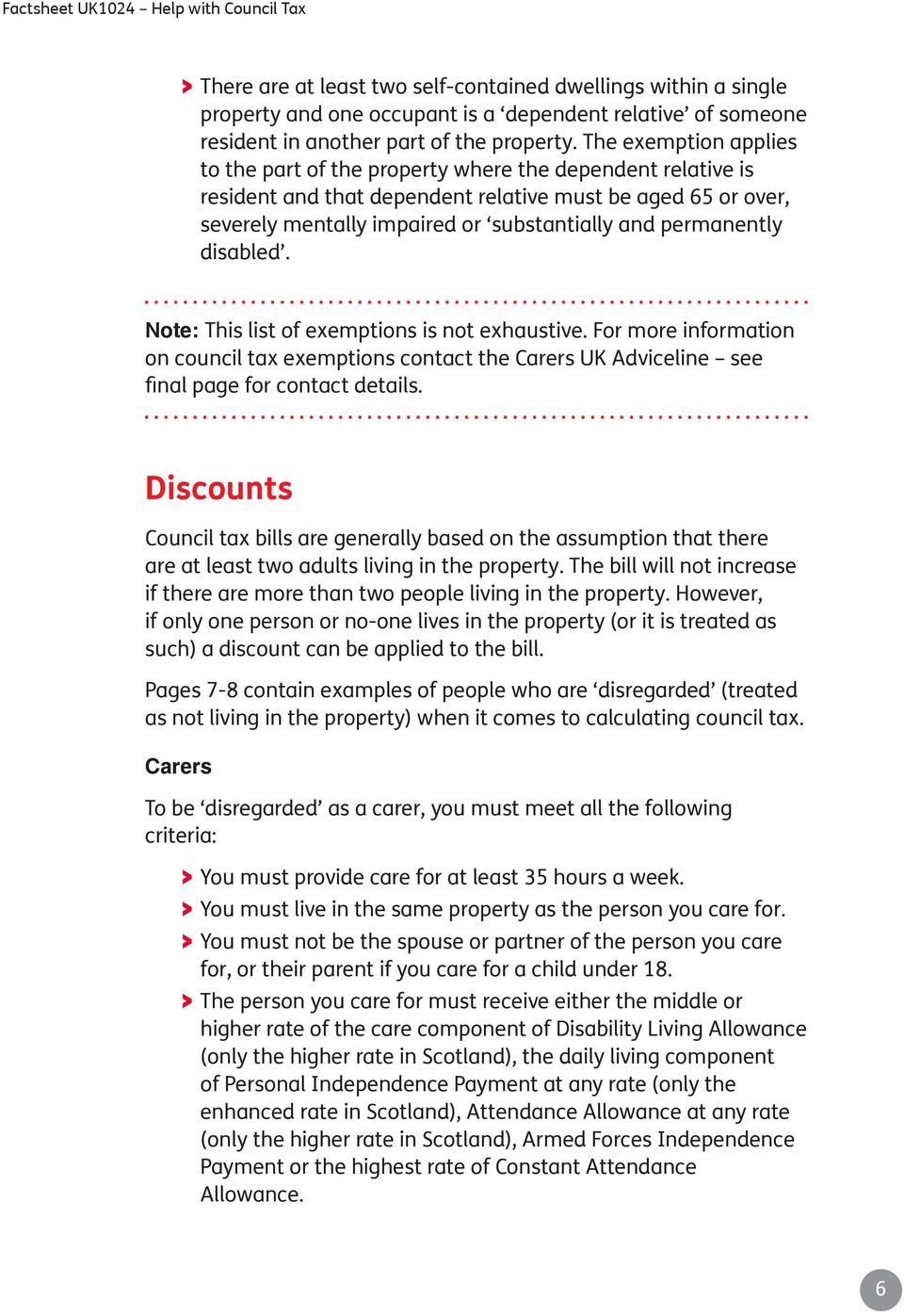 permanently disabled. Note: This list of exemptions is not exhaustive. For more information on council tax exemptions contact the Carers UK Adviceline see final page for contact details.