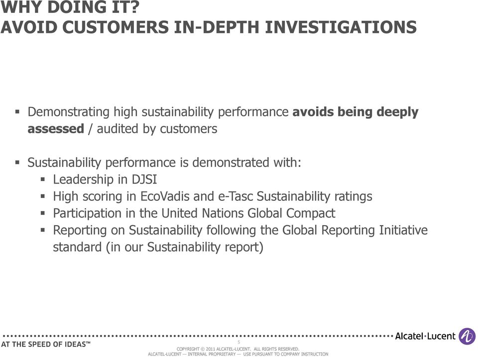 assessed / audited by customers Sustainability performance is demonstrated with: Leadership in DJSI High