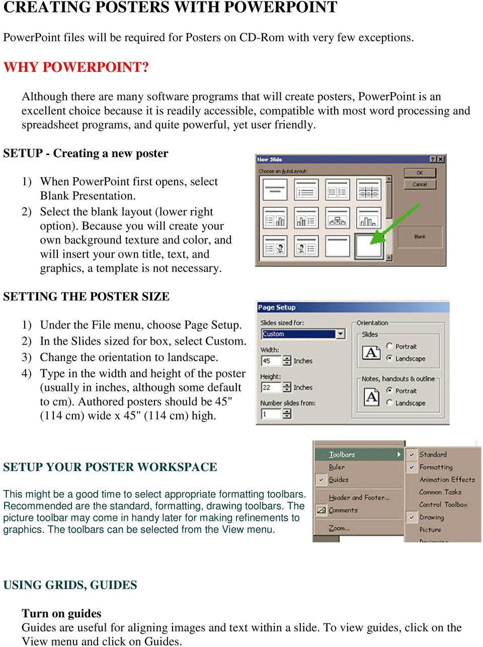 and quite powerful, yet user friendly. SETUP - Creating a new poster 1) When PowerPoint first opens, select Blank Presentation. 2) Select the blank layout (lower right option).