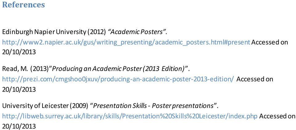 (2013) Producing an Academic Poster (2013 Edition). http://prezi.