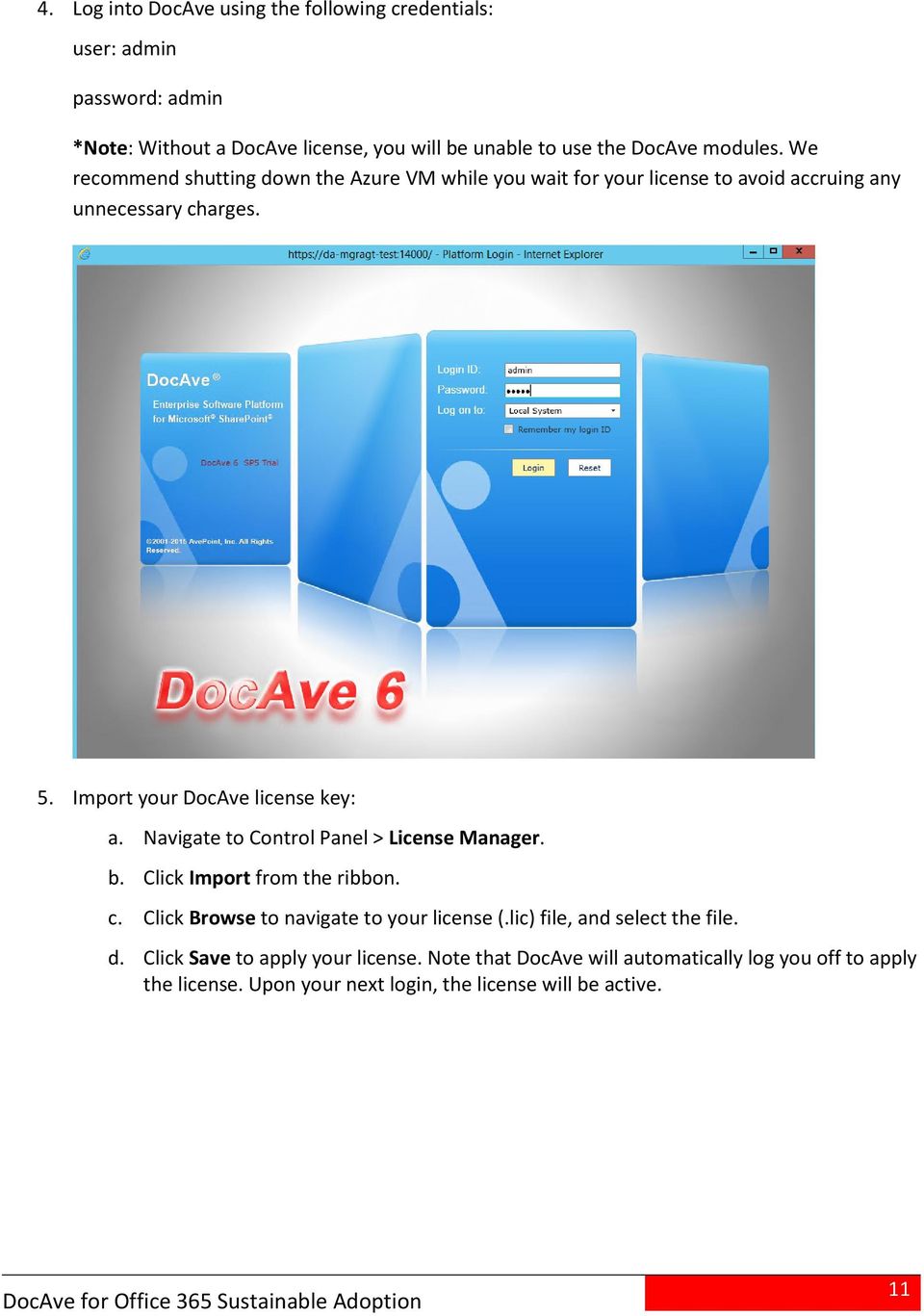 Import your DocAve license key: a. Navigate to Control Panel > License Manager. b. Click Import from the ribbon. c.