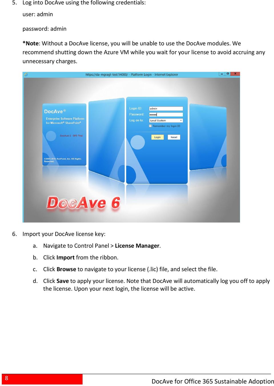 Import your DocAve license key: a. Navigate to Control Panel > License Manager. b. Click Import from the ribbon. c.