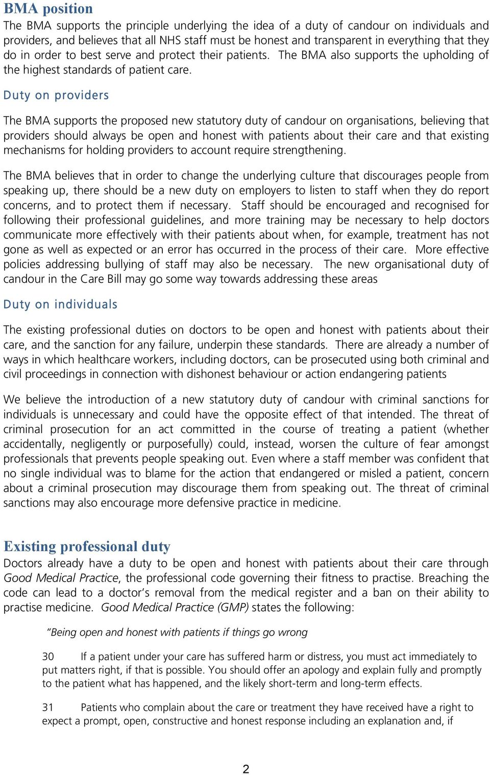 Duty on providers The BMA supports the proposed new statutory duty of candour on organisations, believing that providers should always be open and honest with patients about their care and that