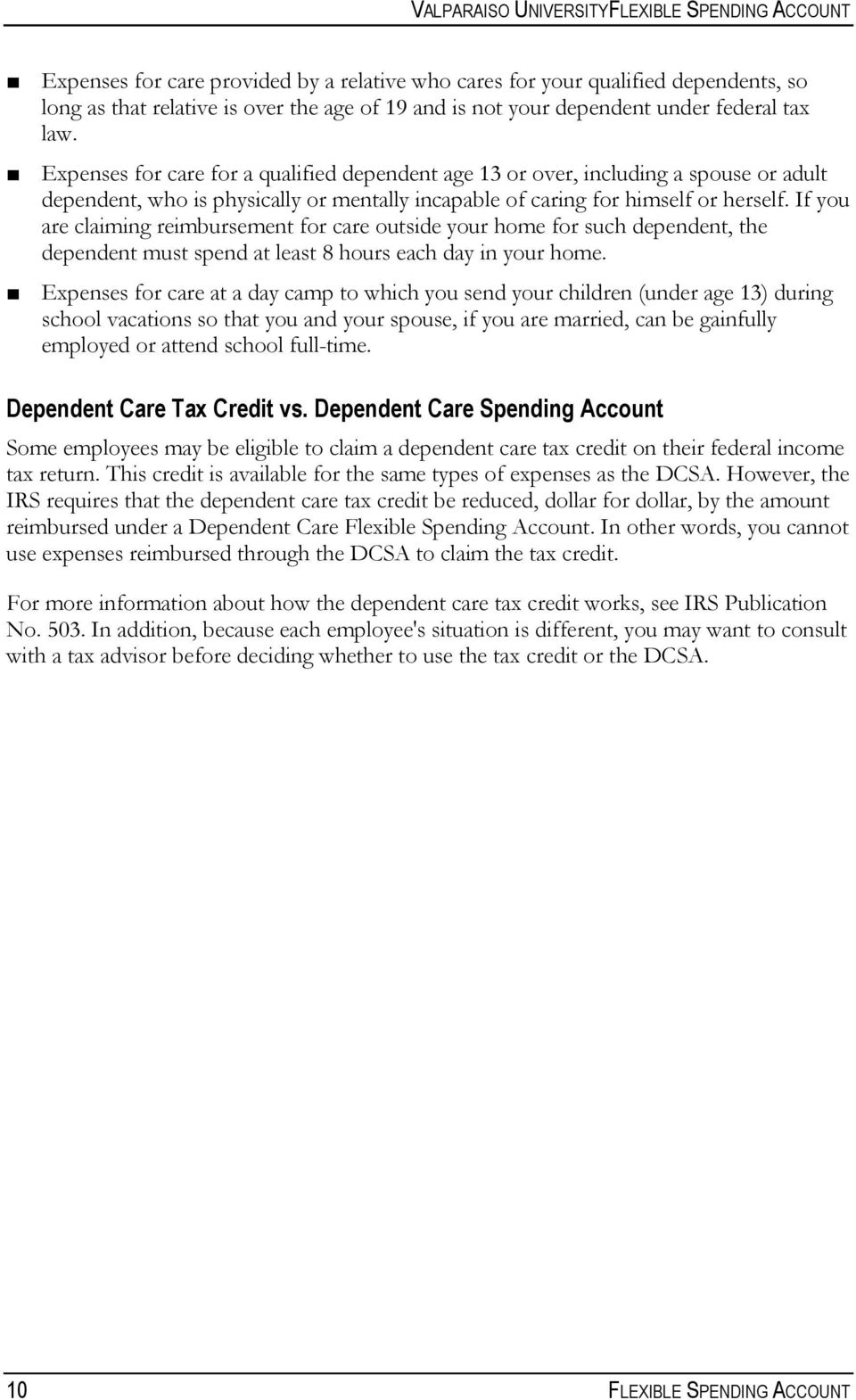 Expenses for care for a qualified dependent age 13 or over, including a spouse or adult dependent, who is physically or mentally incapable of caring for himself or herself.
