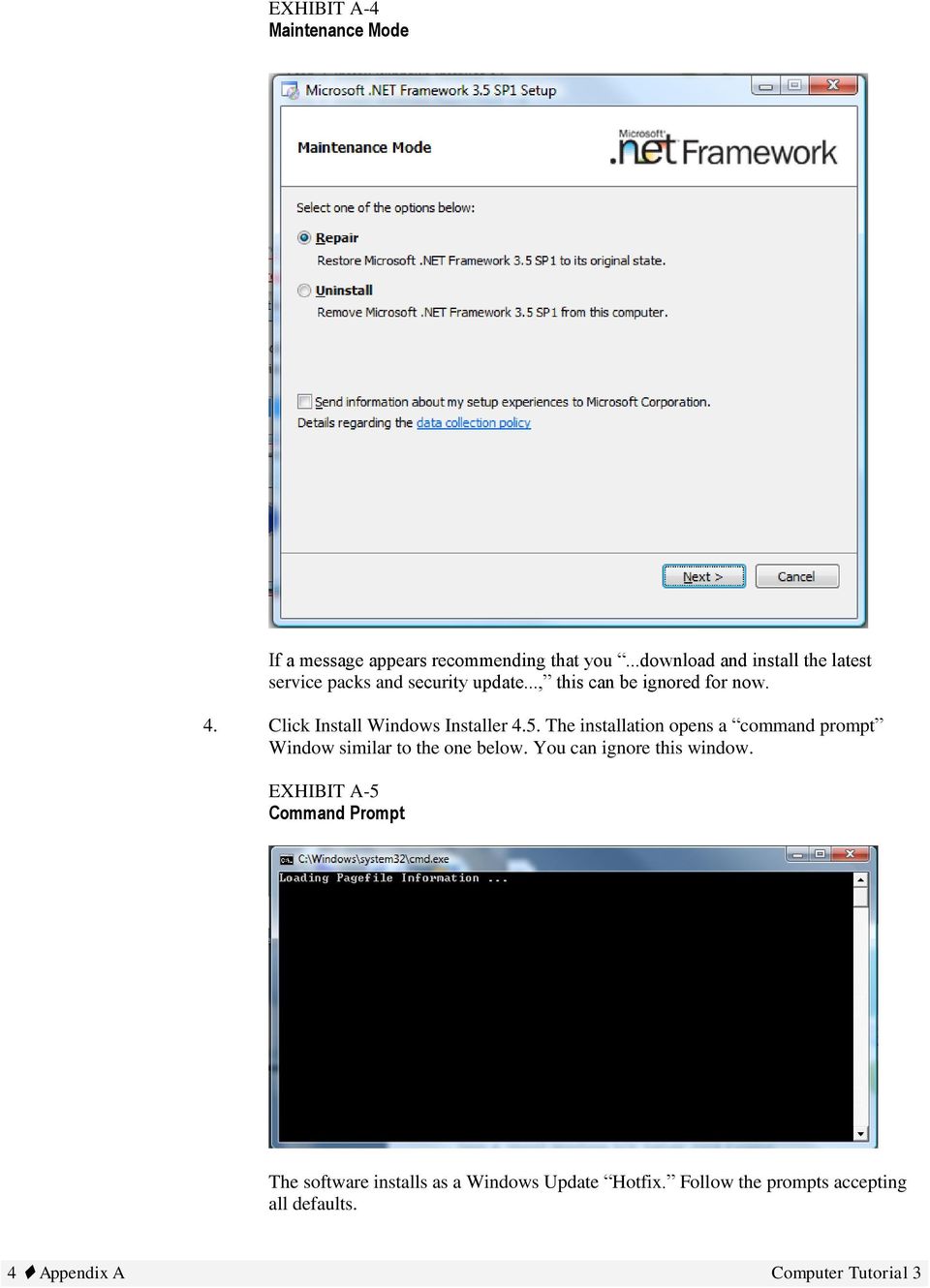Click Install Windows Installer 4.5. The installation opens a command prompt Window similar to the one below.