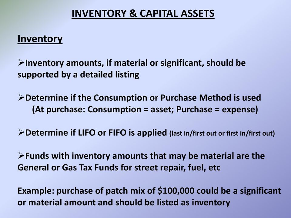 applied (last in/first out or first in/first out) Funds with inventory amounts that may be material are the General or Gas Tax Funds for