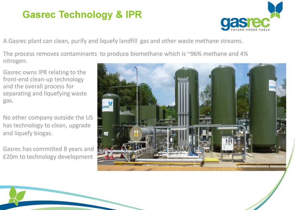 Gasrec owns IPR relating to the front-end clean-up technology and the overall process for separating and liquefying