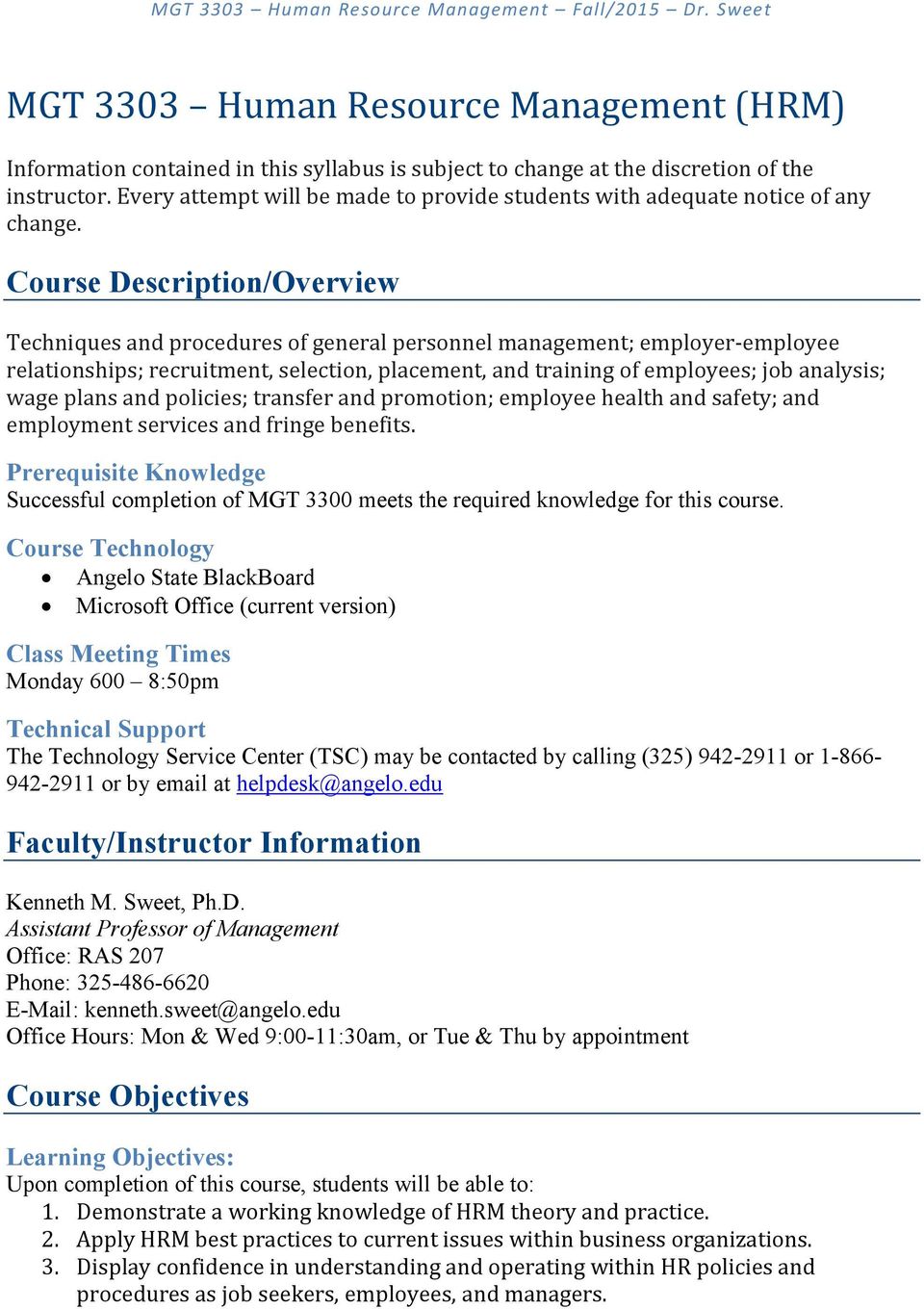 Course Description/Overview Techniques and procedures of general personnel management; employer-employee relationships; recruitment, selection, placement, and training of employees; job analysis;