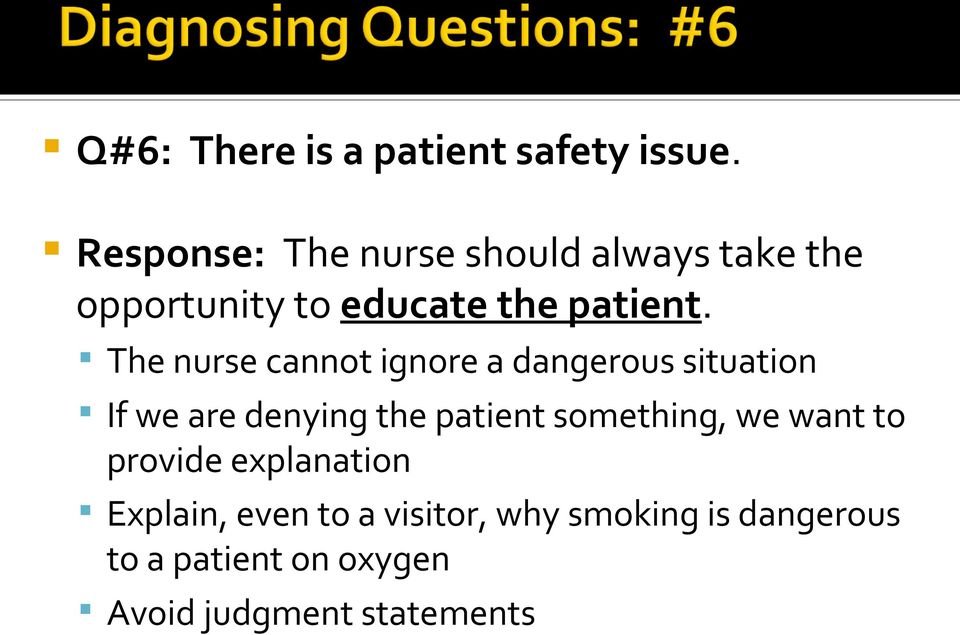 The nurse cannot ignore a dangerous situation If we are denying the patient