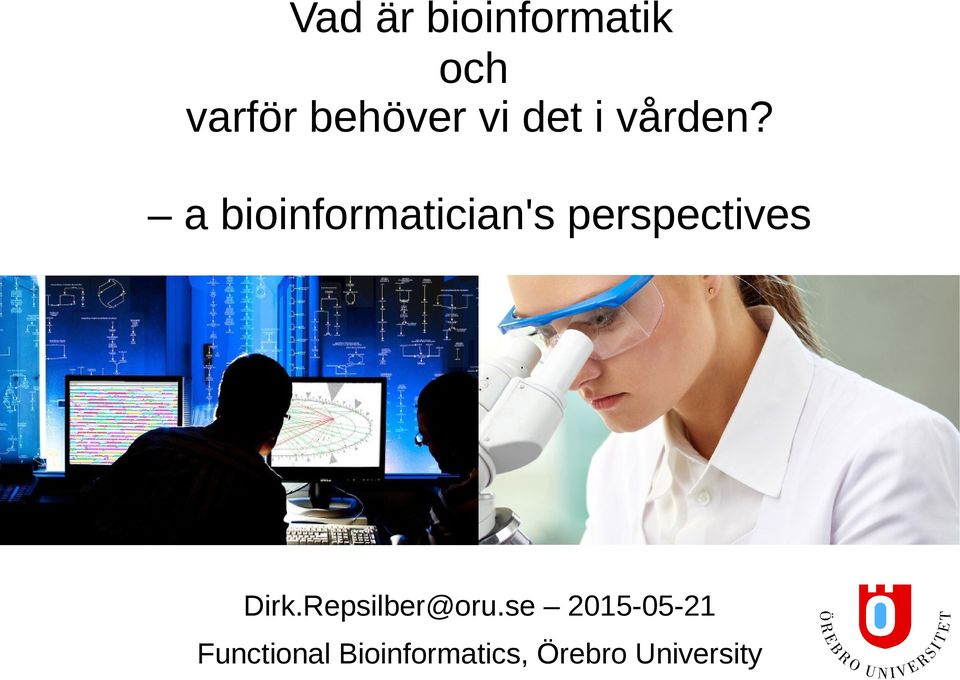 a bioinformatician's perspectives Dirk.