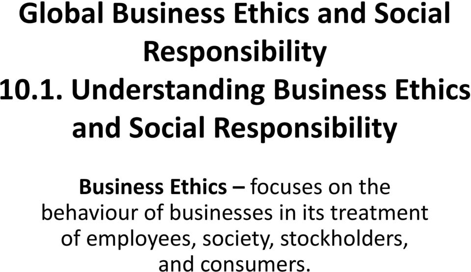 Responsibility Business Ethics focuses on the behaviour of