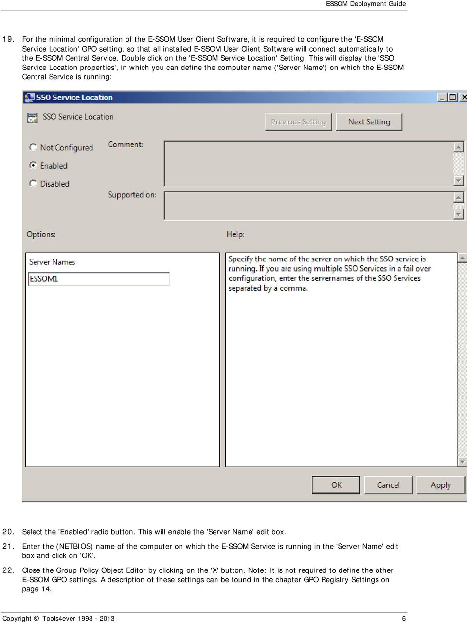 This will display the 'SSO Service Location properties', in which you can define the computer name ('Server Name') on which the E-SSOM Central Service is running: 20.