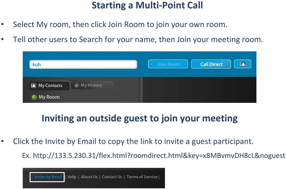 Inviting an outside guest to join your meeting Click the Invite by Email to copy the
