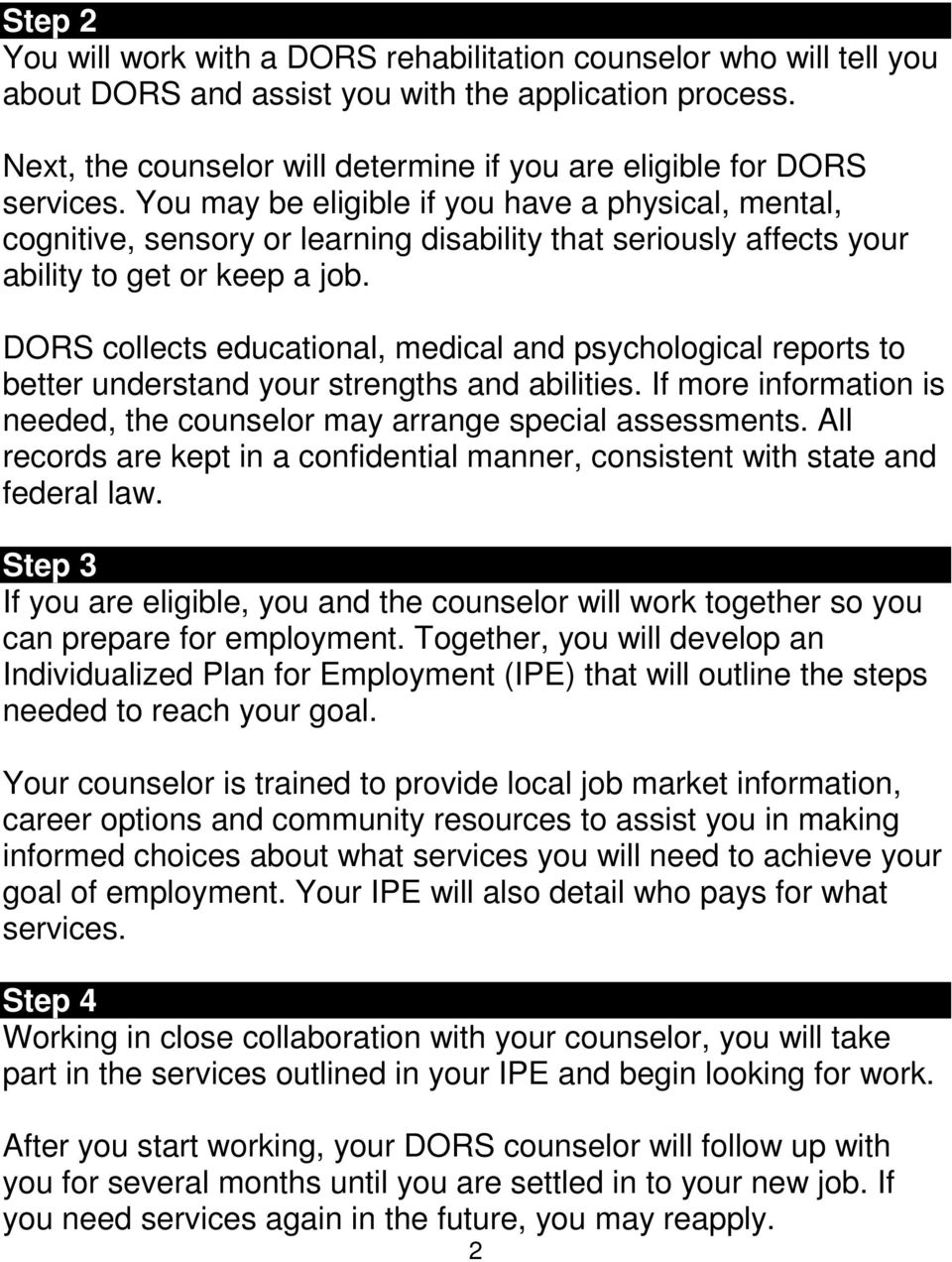 You may be eligible if you have a physical, mental, cognitive, sensory or learning disability that seriously affects your ability to get or keep a job.