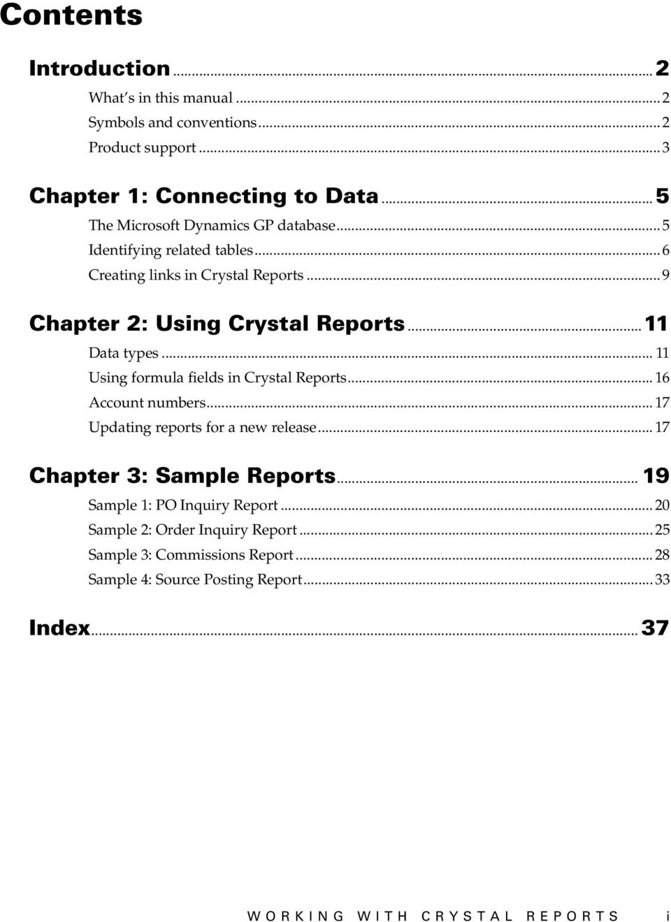 ..11 Data types... 11 Using formula fields in Crystal Reports... 16 Account numbers... 17 Updating reports for a new release... 17 Chapter 3: Sample Reports.