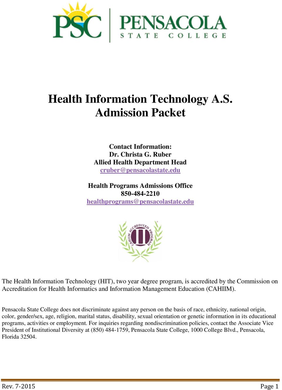 edu The Health Information Technology (HIT), two year degree program, is accredited by the Commission on Accreditation for Health Informatics and Information Management Education (CAHIIM).