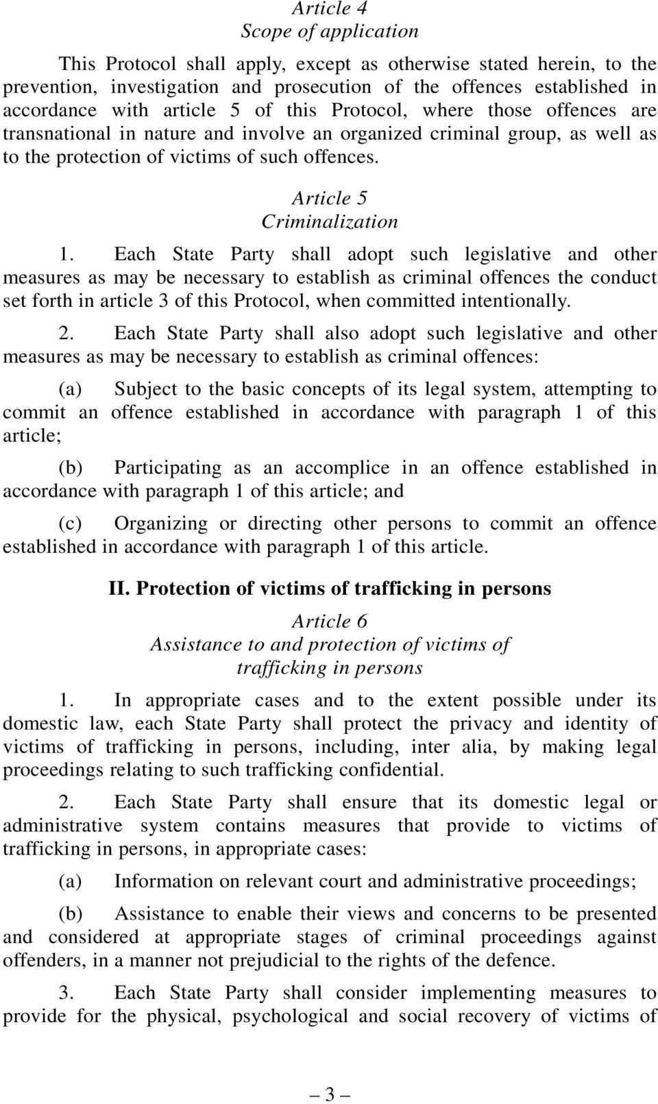 Each State Party shall adopt such legislative and other measures as may be necessary to establish as criminal offences the conduct set forth in article 3 of this Protocol, when committed