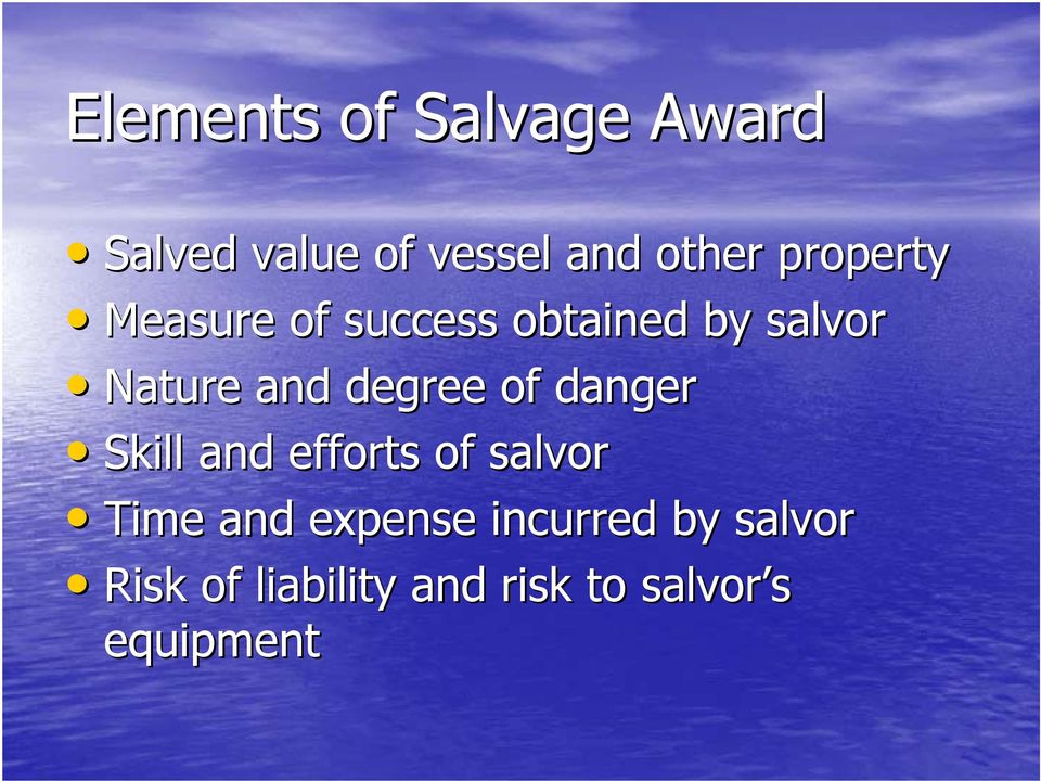 degree of danger Skill and efforts of salvor Time and expense