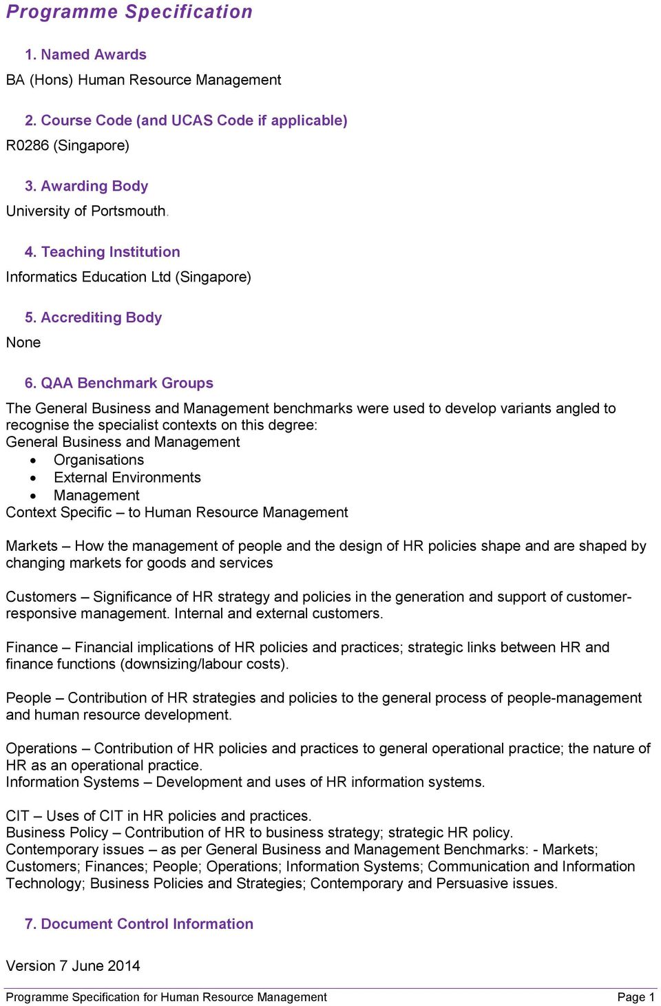 QAA Benchmark Groups The General Business and Management benchmarks were used to develop variants angled to recognise the specialist contexts on this degree: General Business and Management