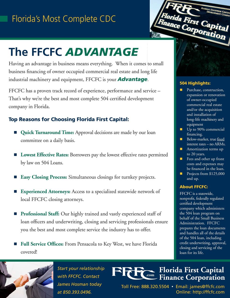 FFCFC has a proven track record of experience, performance and service That s why we re the best and most complete 504 certified development company in Florida.