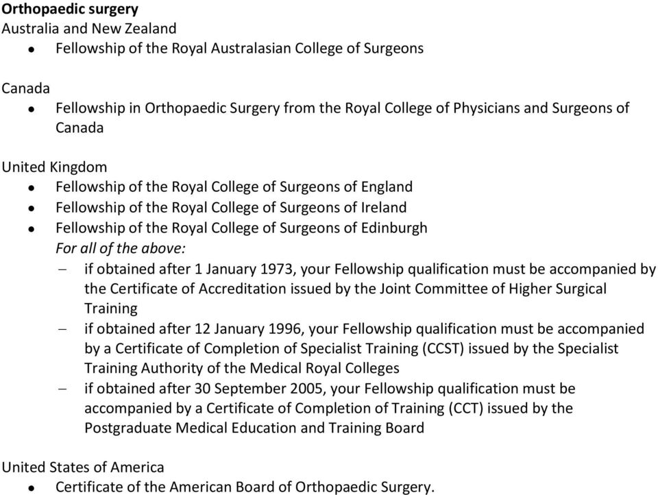1973, your Fellowship qualification must be accompanied by the Certificate of Accreditation issued by the Joint Committee of Higher Surgical Training if obtained after 12 January