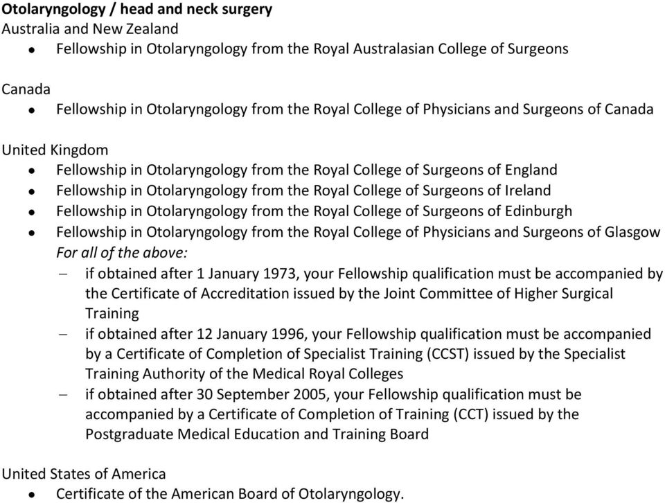 College of Surgeons of Edinburgh Fellowship in Otolaryngology from the Royal College of Physicians and Surgeons of Glasgow if obtained after 1 January 1973, your Fellowship qualification must be
