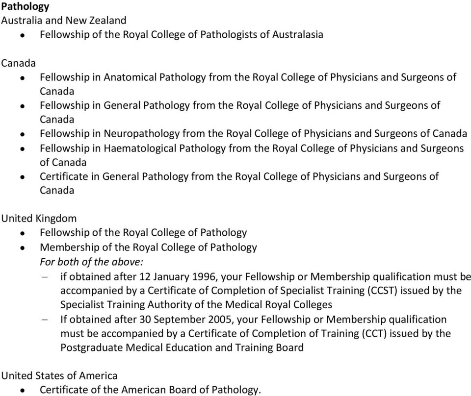 Physicians and Surgeons of Certificate in General Pathology from the Royal College of Physicians and Surgeons of Fellowship of the Royal College of Pathology Membership of the Royal College of