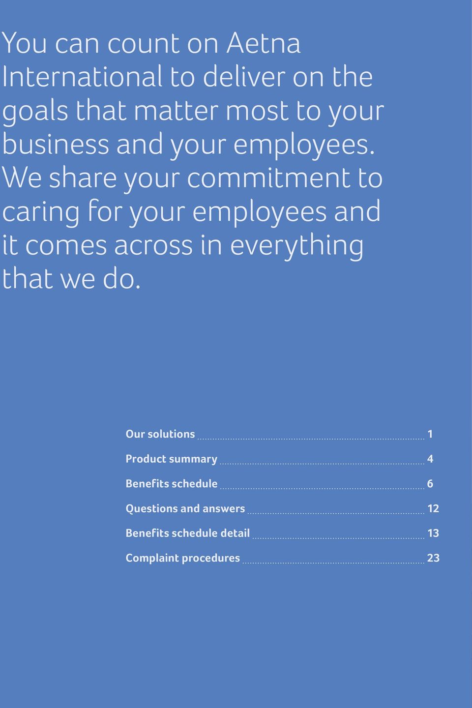 We share your commitment to caring for your employees and it comes across in