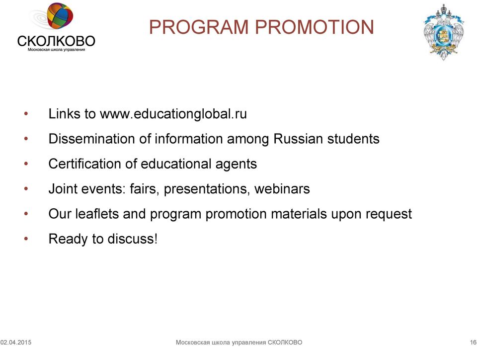educational agents Joint events: fairs, presentations, webinars Our leaflets
